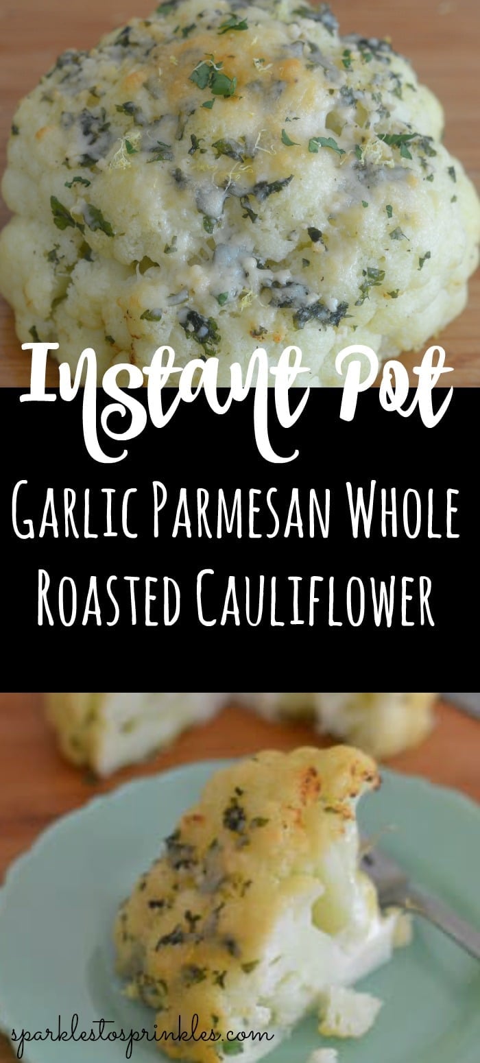 Instant Pot Garlic Parmesan Whole Roasted Cauliflower Sparkles To Sprinkles
