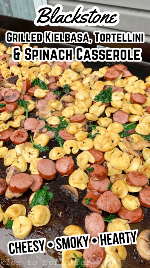blackstone grilled kielbasa tortellini spinach casserole long pin